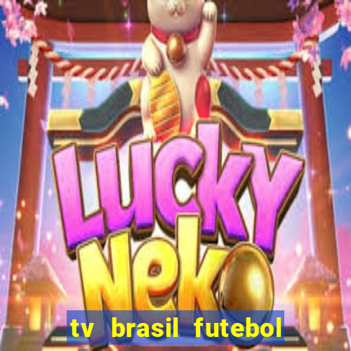 tv brasil futebol da hora